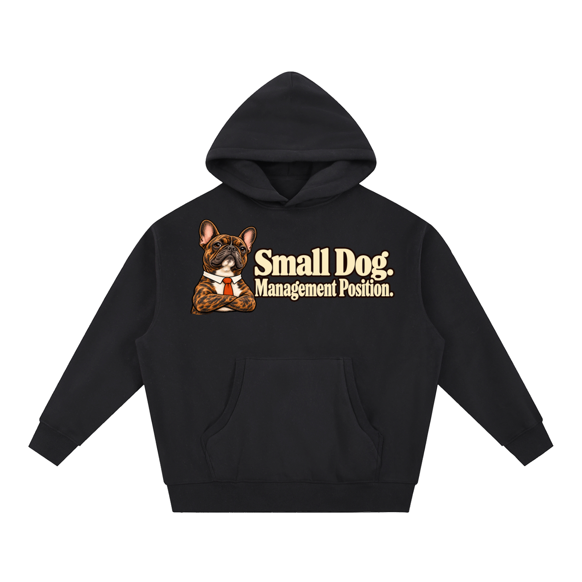 Black French Bulldog hoodie showing the Small Dog. Management Position front artwork.