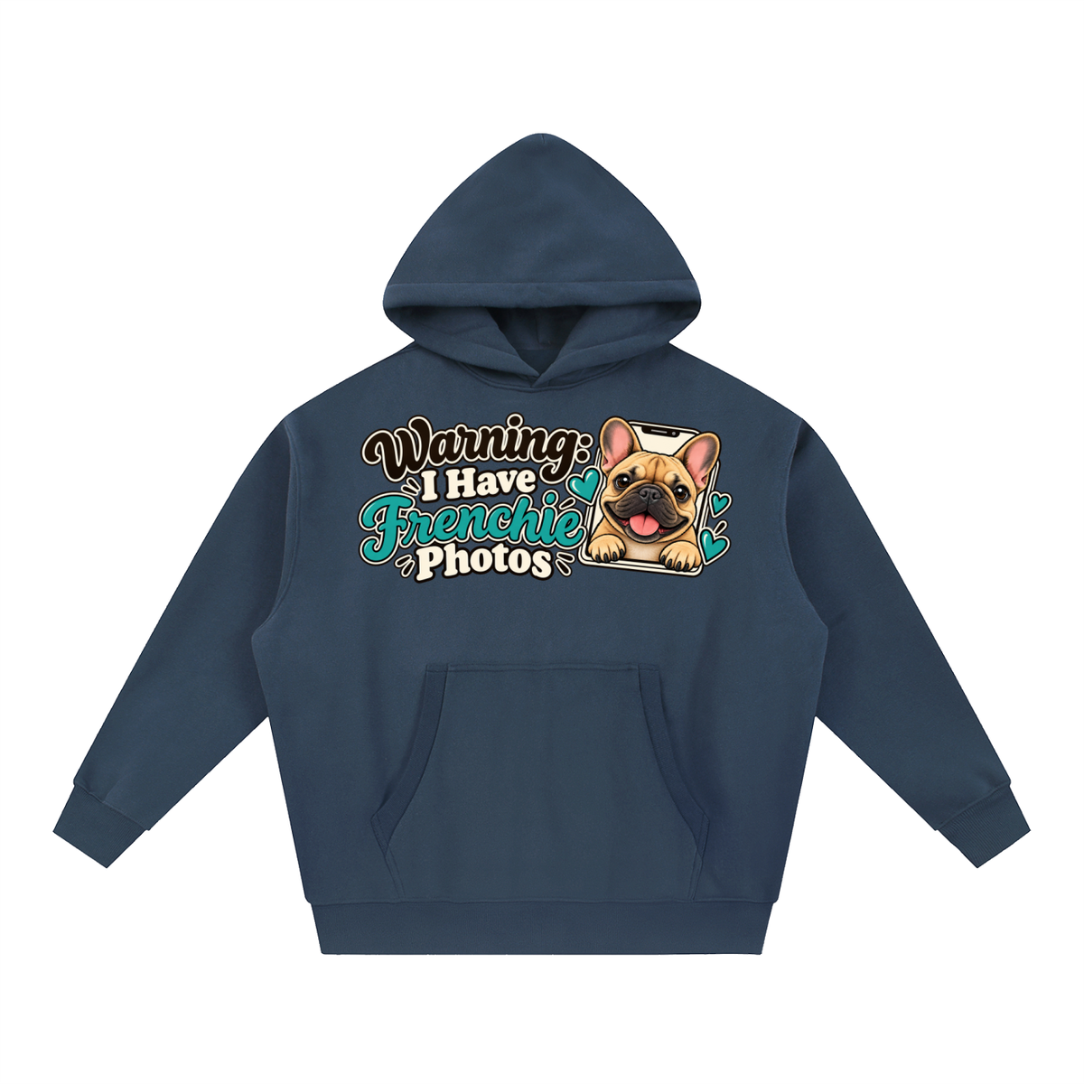 Navy Blue French Bulldog hoodie showing the Warning: I Have Frenchie Photos front artwork.