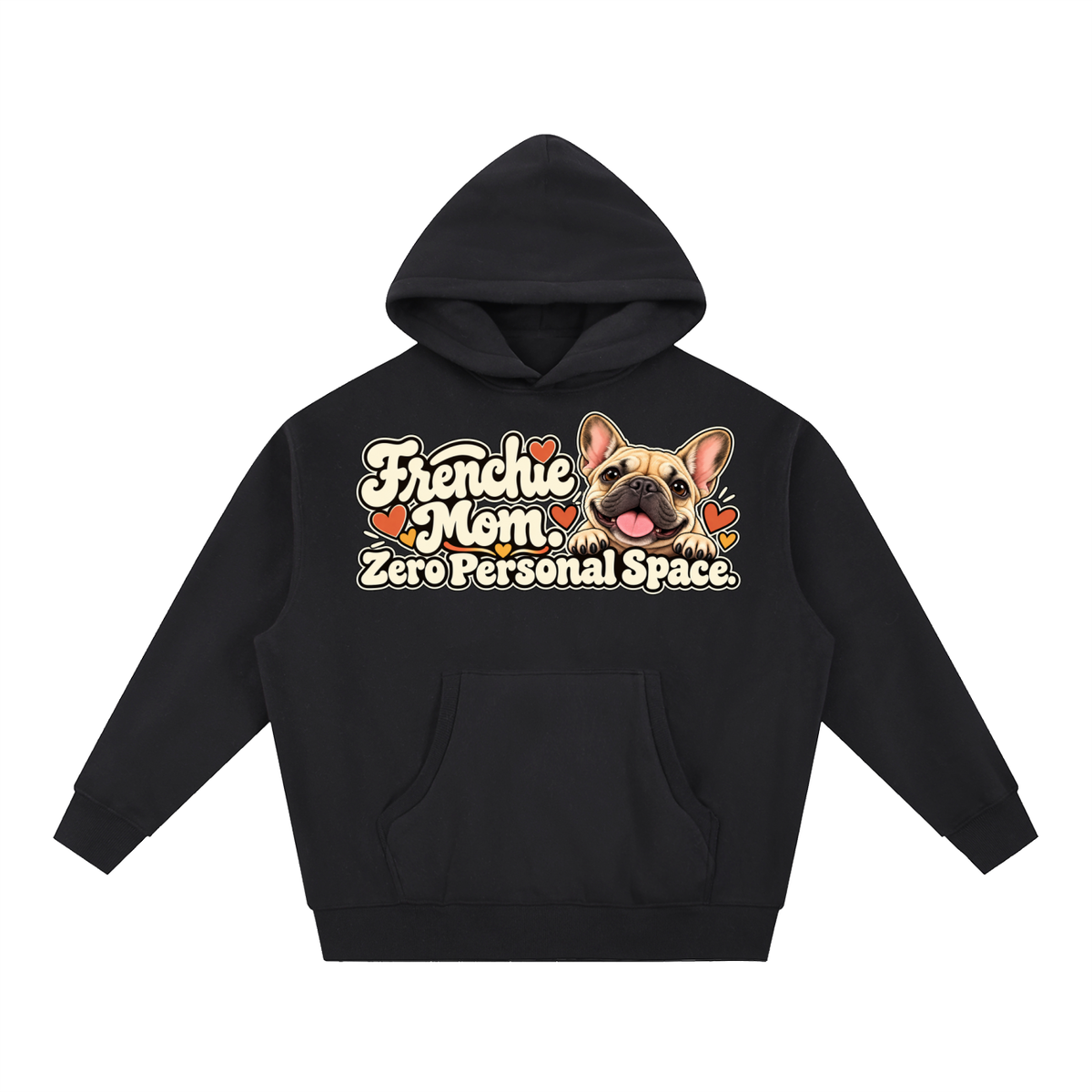 Black French Bulldog hoodie showing the Frenchie Mom. Zero Personal Space front artwork.