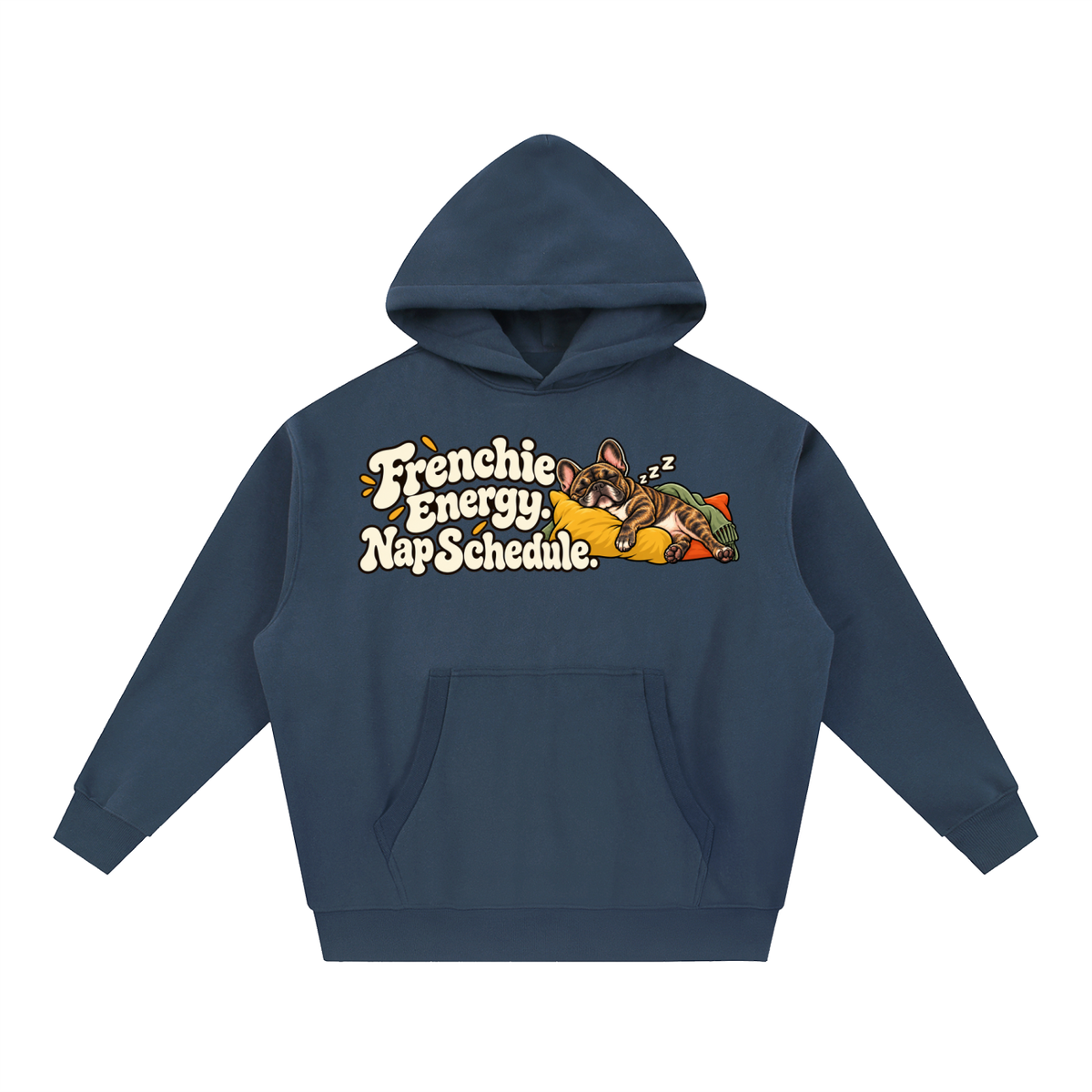 Navy Blue French Bulldog hoodie showing the Frenchie Energy. Nap Schedule front artwork.