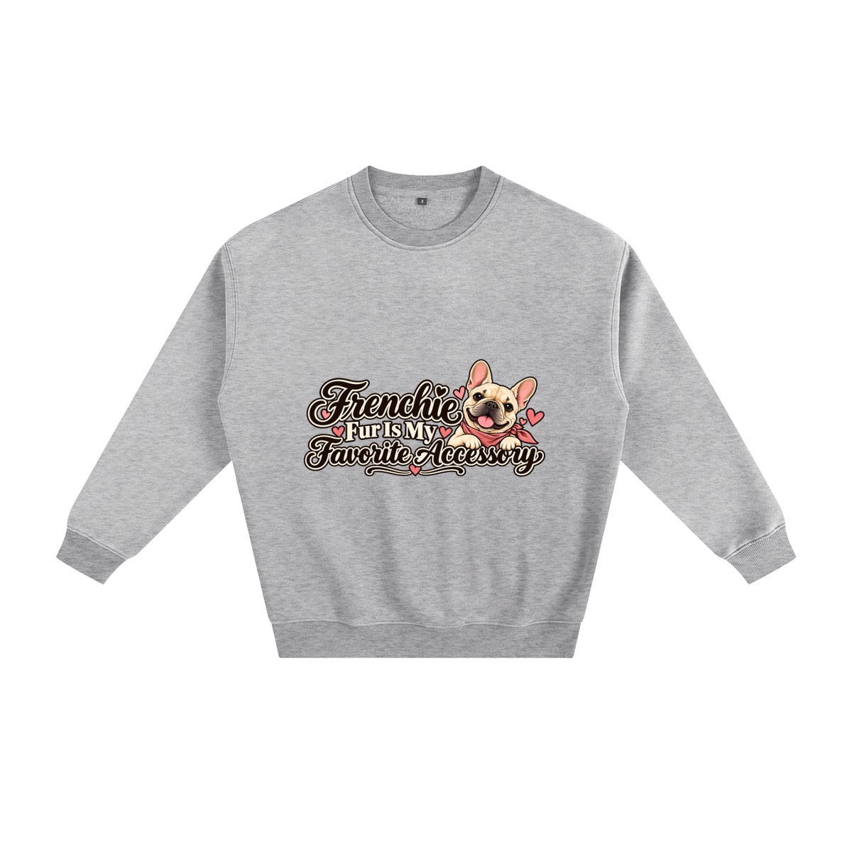 Flower Gray French Bulldog sweatshirt front with Frenchie Fur Is My Favorite Accessory artwork