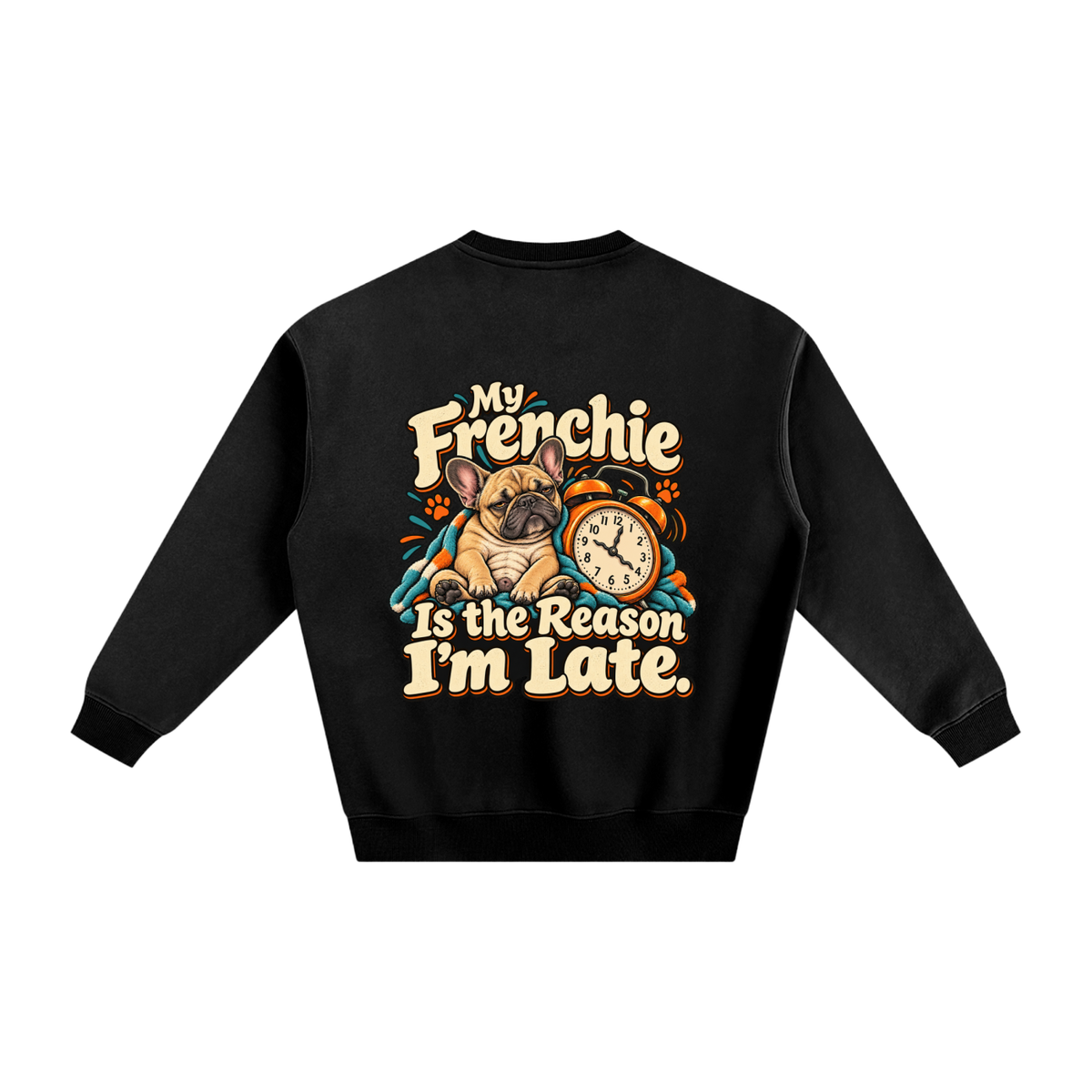 Black French Bulldog sweatshirt back with My Frenchie Is the Reason I'm Late. artwork