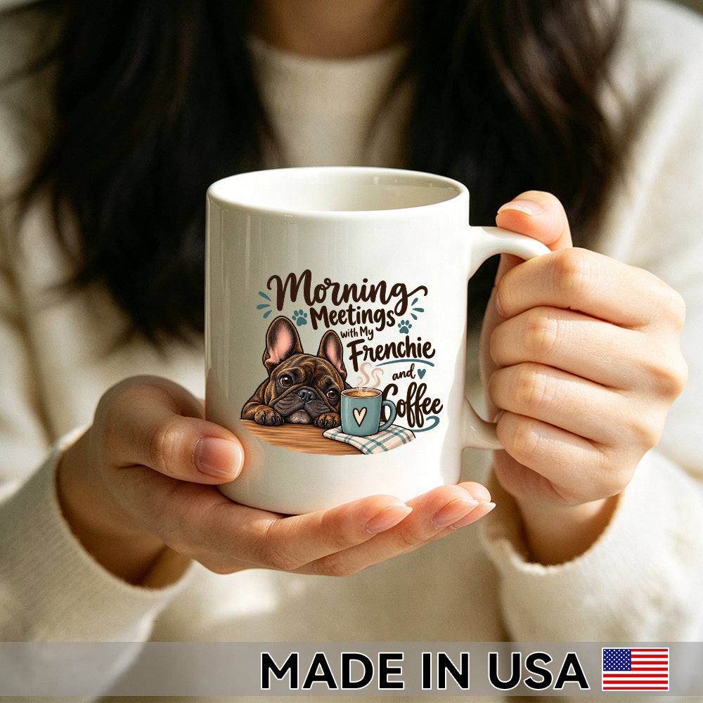 Morning Meetings with My Frenchie and Coffee — French Bulldog Coffee Mug