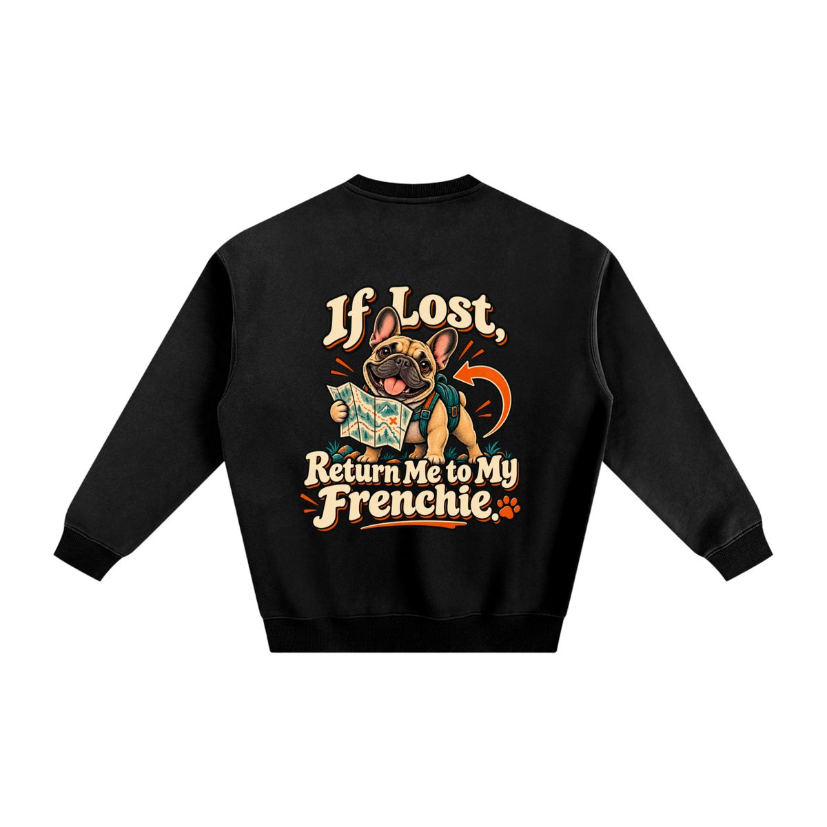Black French Bulldog sweatshirt back with If Lost, Return Me to My Frenchie. artwork