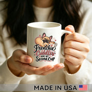 Frenchie Cuddles Are My Second Cup — French Bulldog Coffee Mug