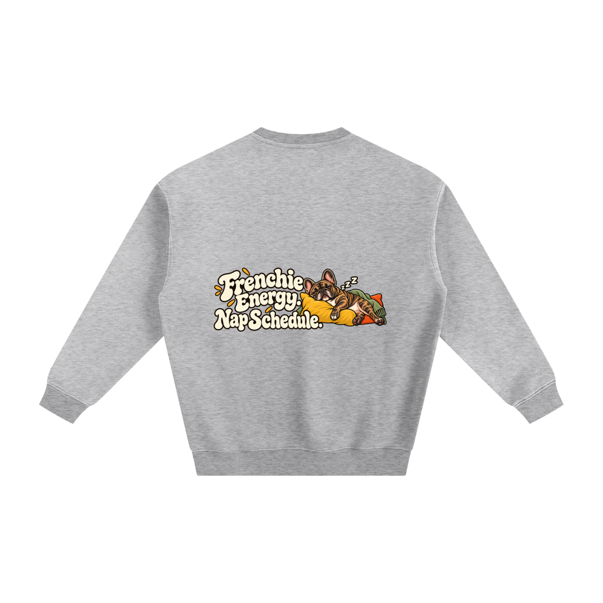 Flower Gray French Bulldog sweatshirt back with Frenchie Energy. Nap Schedule. artwork