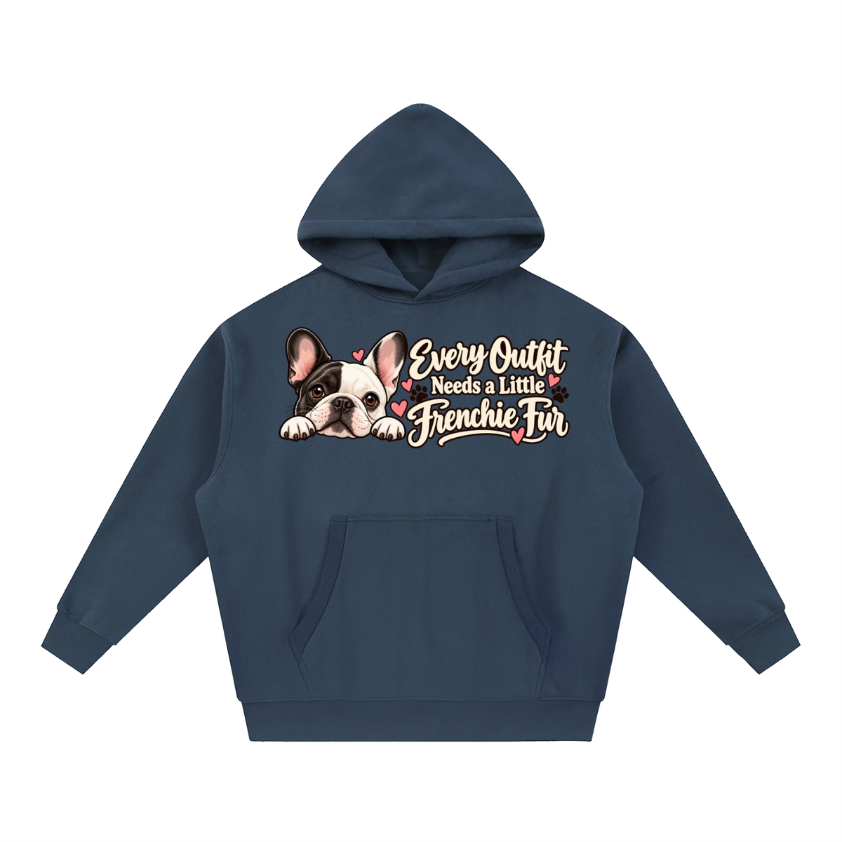 Navy Blue French Bulldog hoodie showing the Every Outfit Needs a Little Frenchie Fur front artwork.