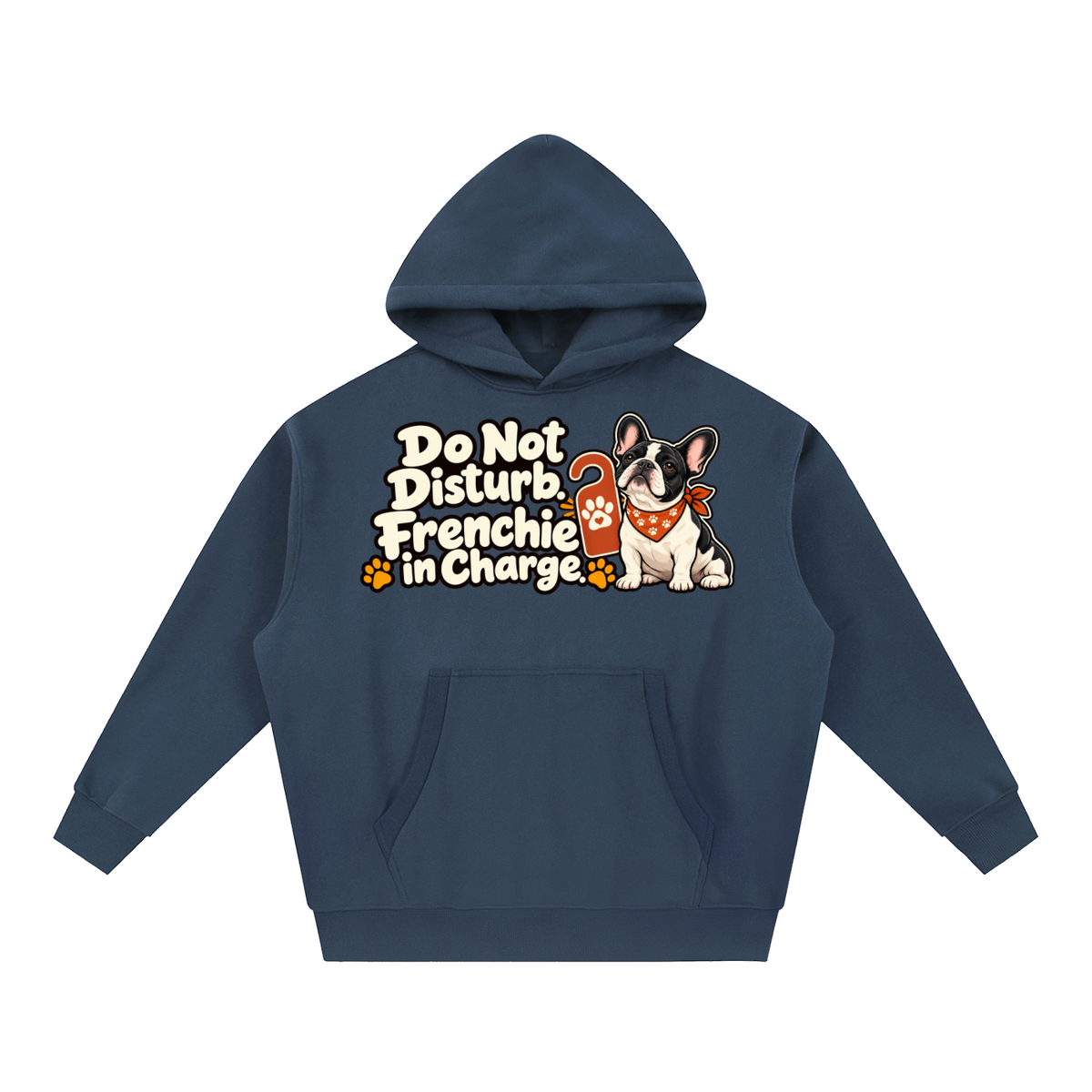 Navy Blue French Bulldog hoodie showing the Do Not Disturb. Frenchie in Charge front artwork.
