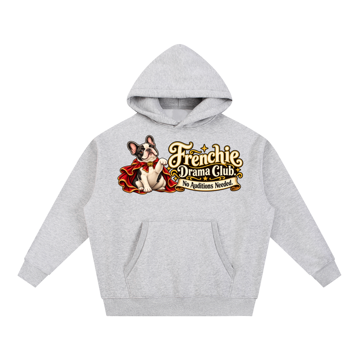 Flower Gray French Bulldog hoodie showing the Frenchie Drama Club. No Auditions Needed front artwork.