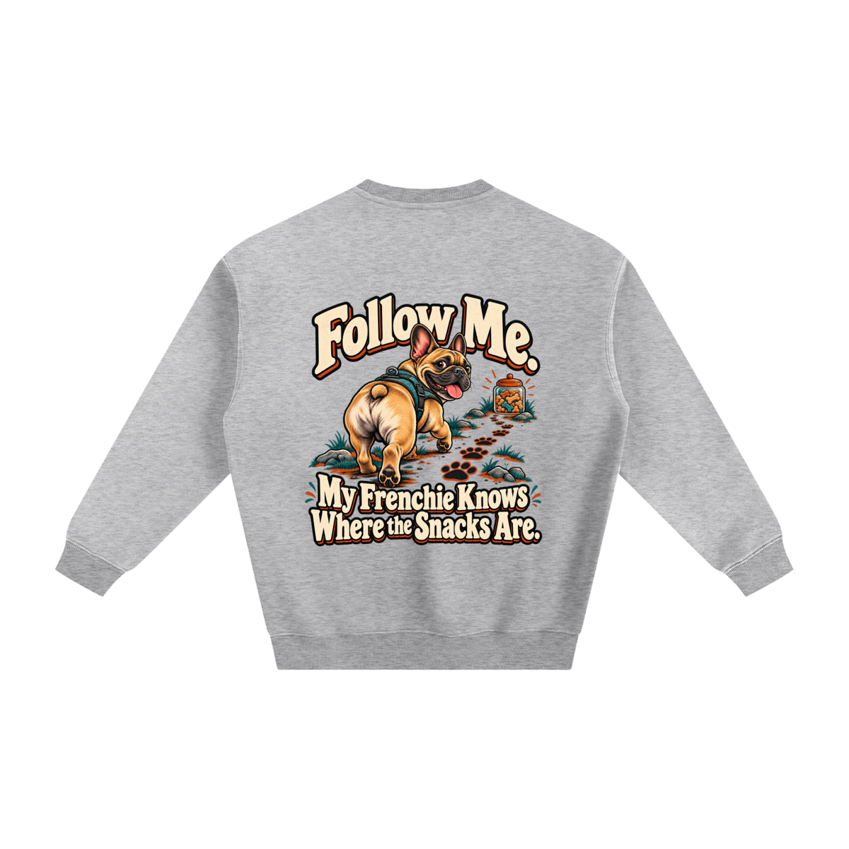 Flower Gray French Bulldog sweatshirt back with Follow Me. My Frenchie Knows Where the Snacks Are. artwork