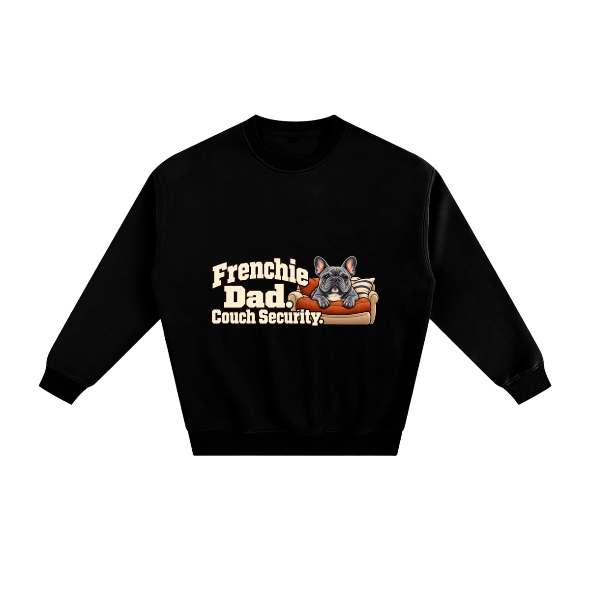 Black French Bulldog sweatshirt front with Frenchie Dad. Couch Security. artwork