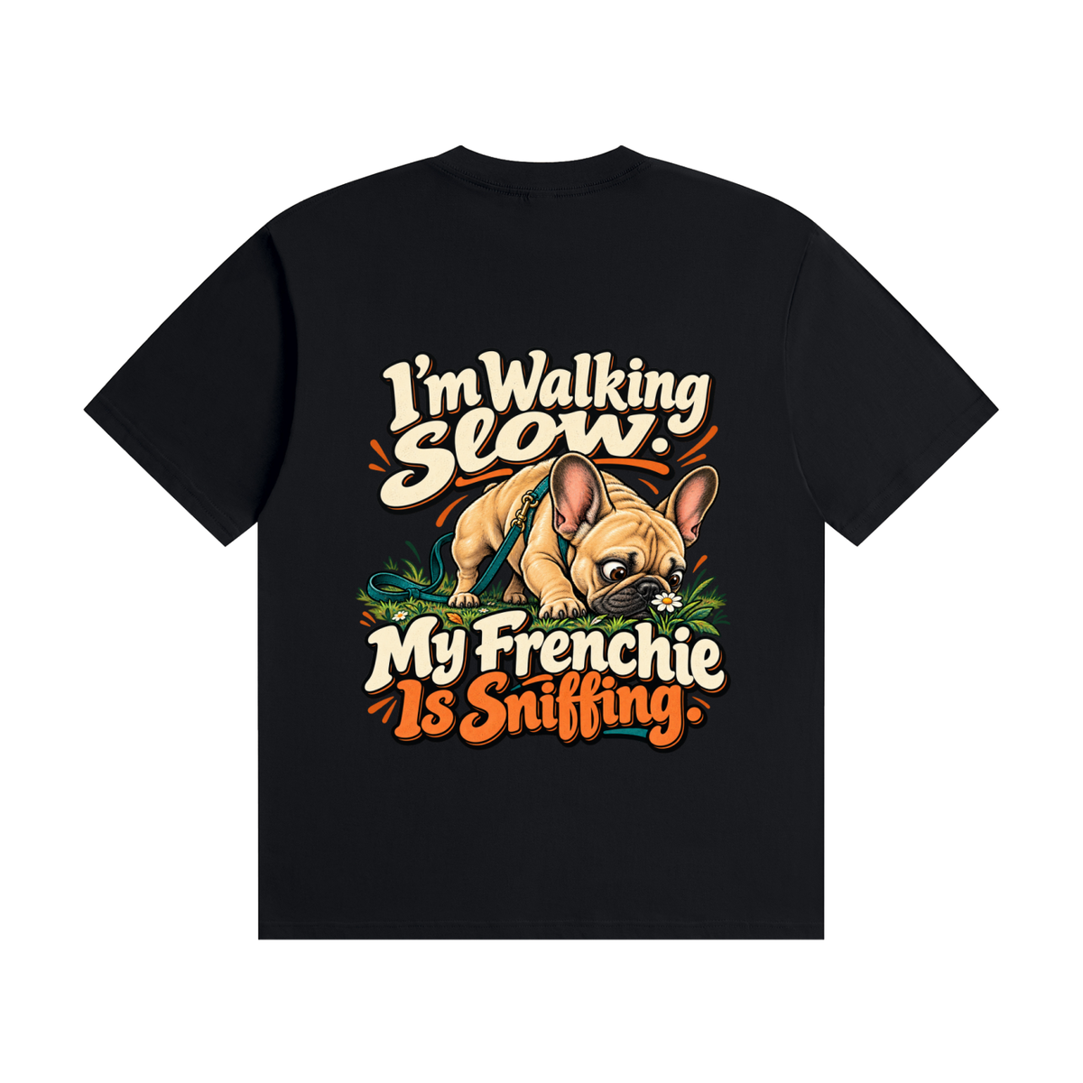 Black French Bulldog T-shirt back with I'm Walking Slow. My Frenchie Is Sniffing. design
