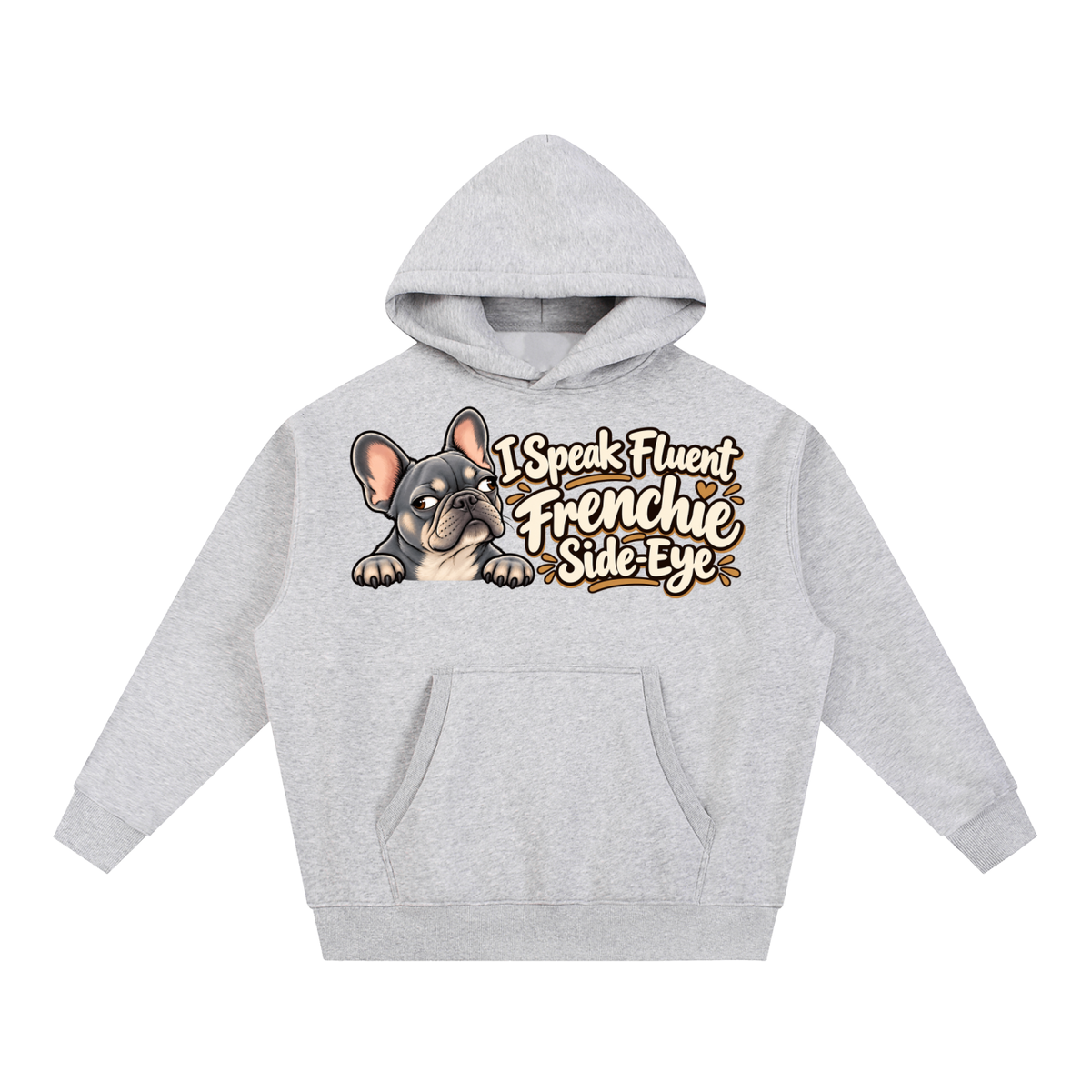 Flower Gray French Bulldog hoodie showing the I Speak Fluent Frenchie Side-Eye front artwork.