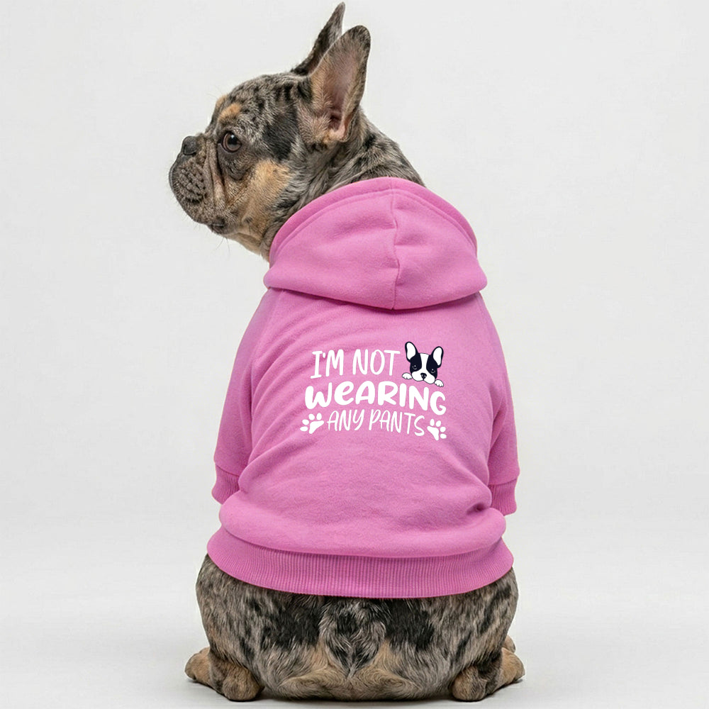 I'm Not Wearing Any Pants French Bulldog Hoodie | The Frenchie Shop 100% Cotton Sweatshirt