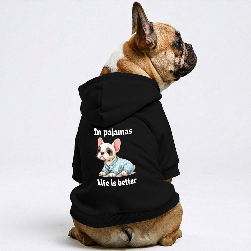 Life Is Better In Pajamas French Bulldog Hoodie | The Frenchie Shop 100% Cotton Sweatshirt