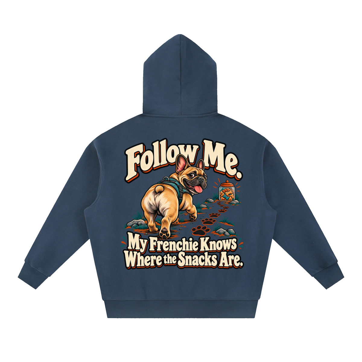 Navy Blue French Bulldog hoodie showing the Follow Me. My Frenchie Knows Where the Snacks Are back artwork.