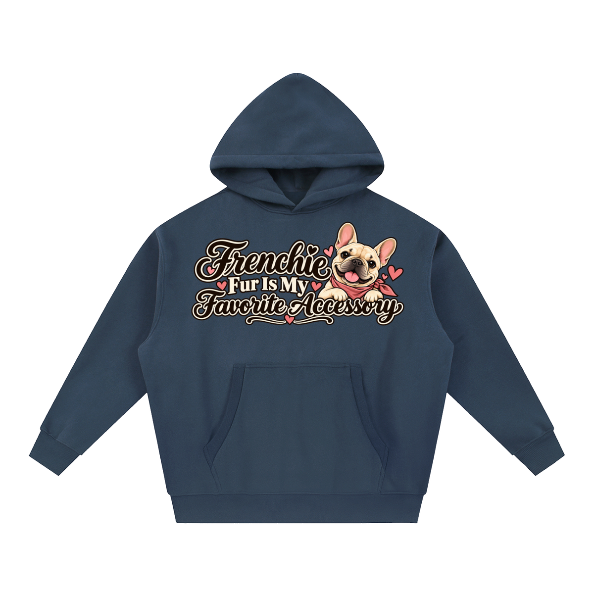 Navy Blue French Bulldog hoodie showing the Frenchie Fur Is My Favorite Accessory front artwork.