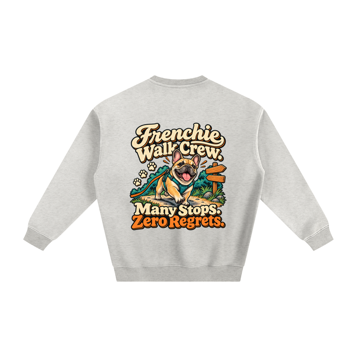Oat Gray French Bulldog sweatshirt back with Frenchie Walk Crew. Many Stops. Zero Regrets. artwork