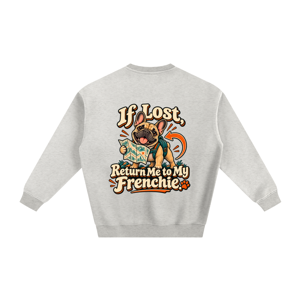 Oat Gray French Bulldog sweatshirt back with If Lost, Return Me to My Frenchie. artwork