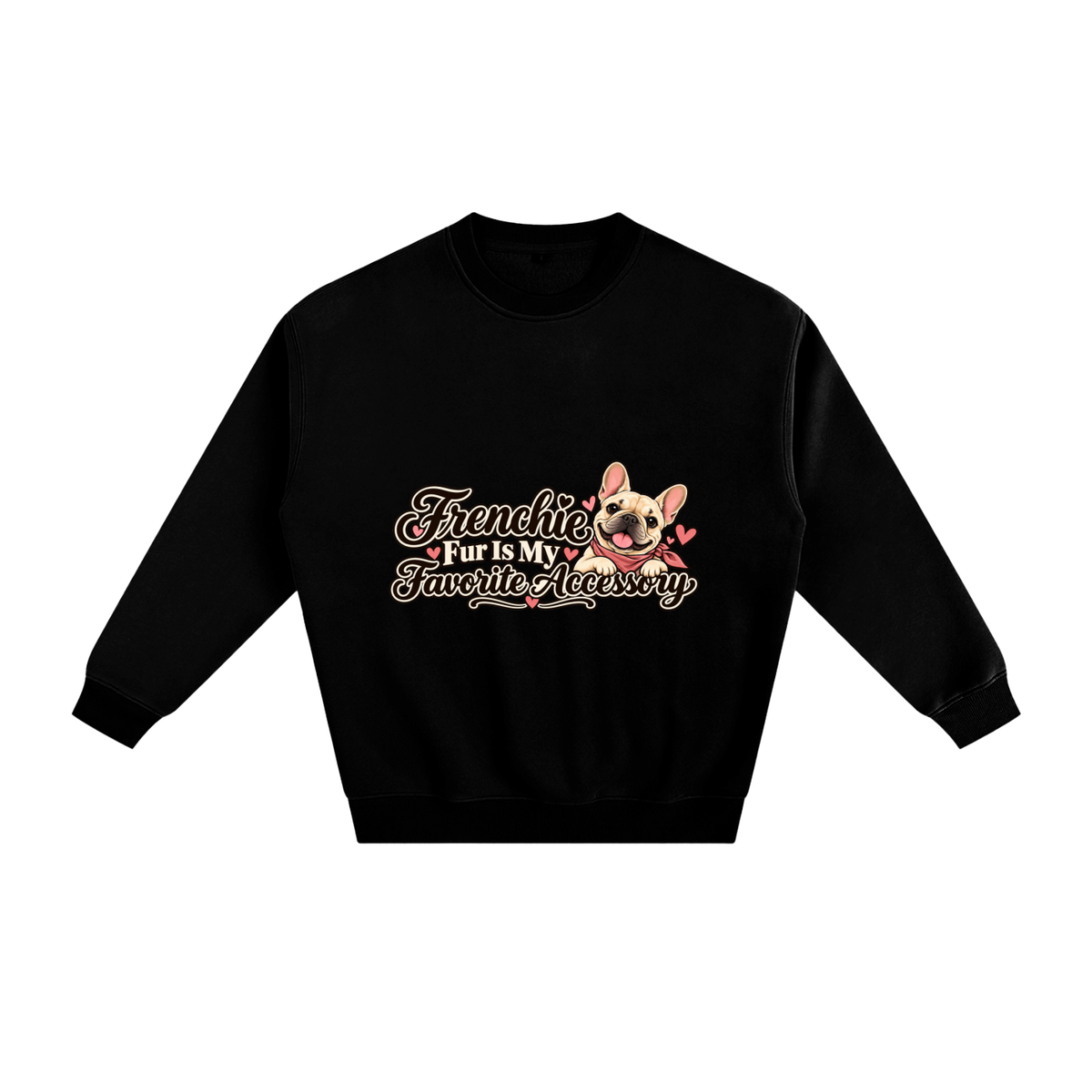 Black French Bulldog sweatshirt front with Frenchie Fur Is My Favorite Accessory artwork