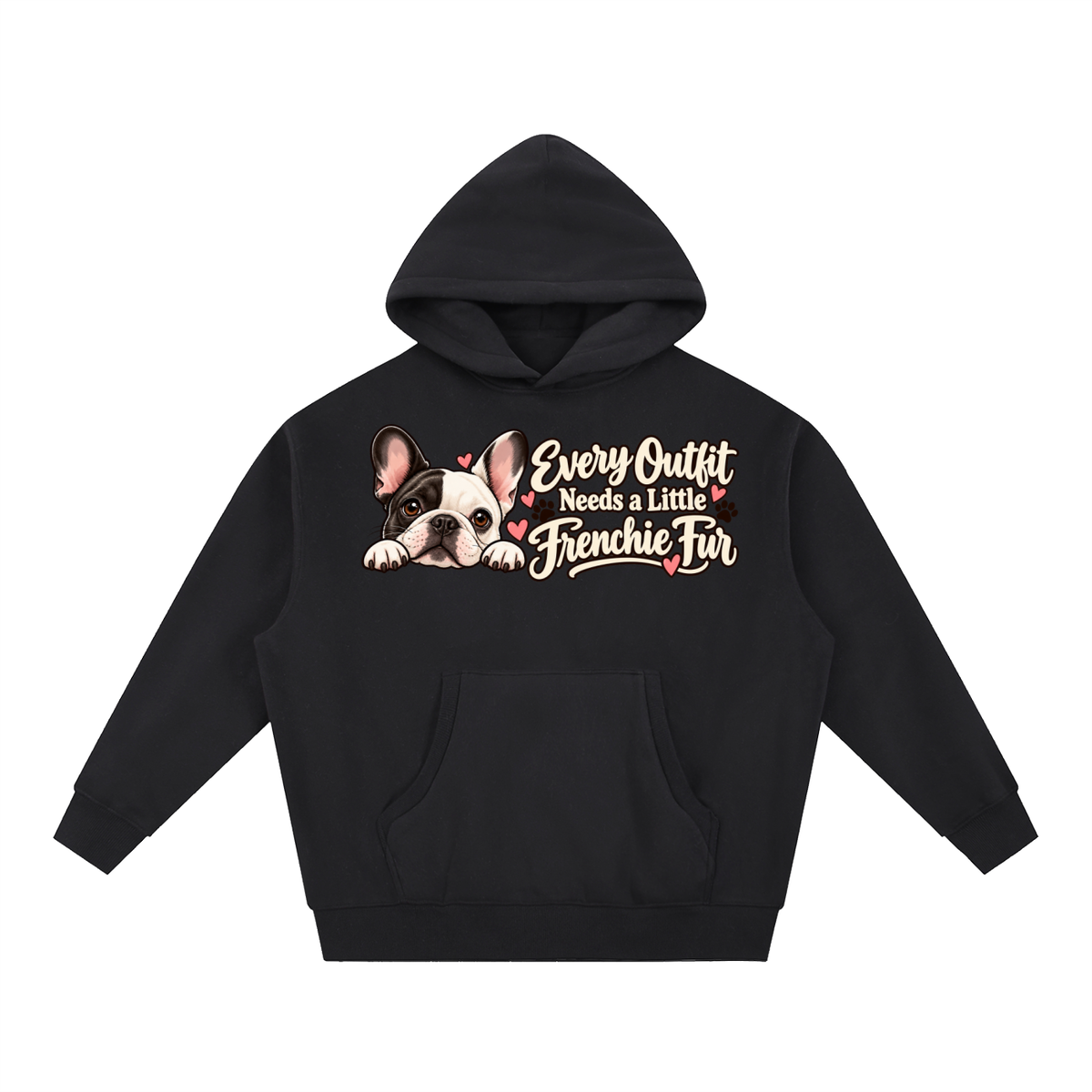 Black French Bulldog hoodie showing the Every Outfit Needs a Little Frenchie Fur front artwork.