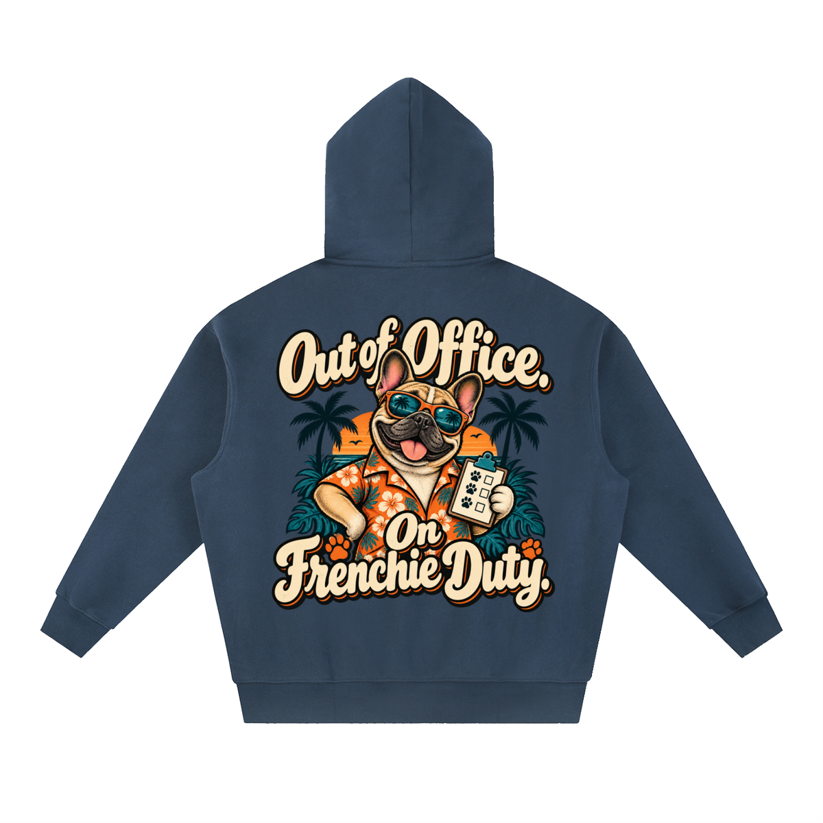Navy Blue French Bulldog hoodie showing the Out of Office. On Frenchie Duty back artwork.