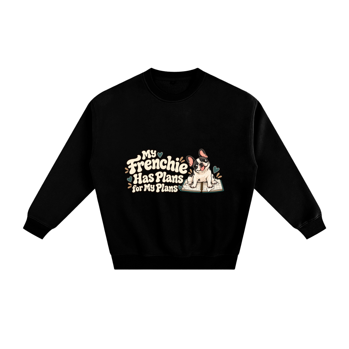 Black French Bulldog sweatshirt front with My Frenchie Has Plans for My Plans artwork