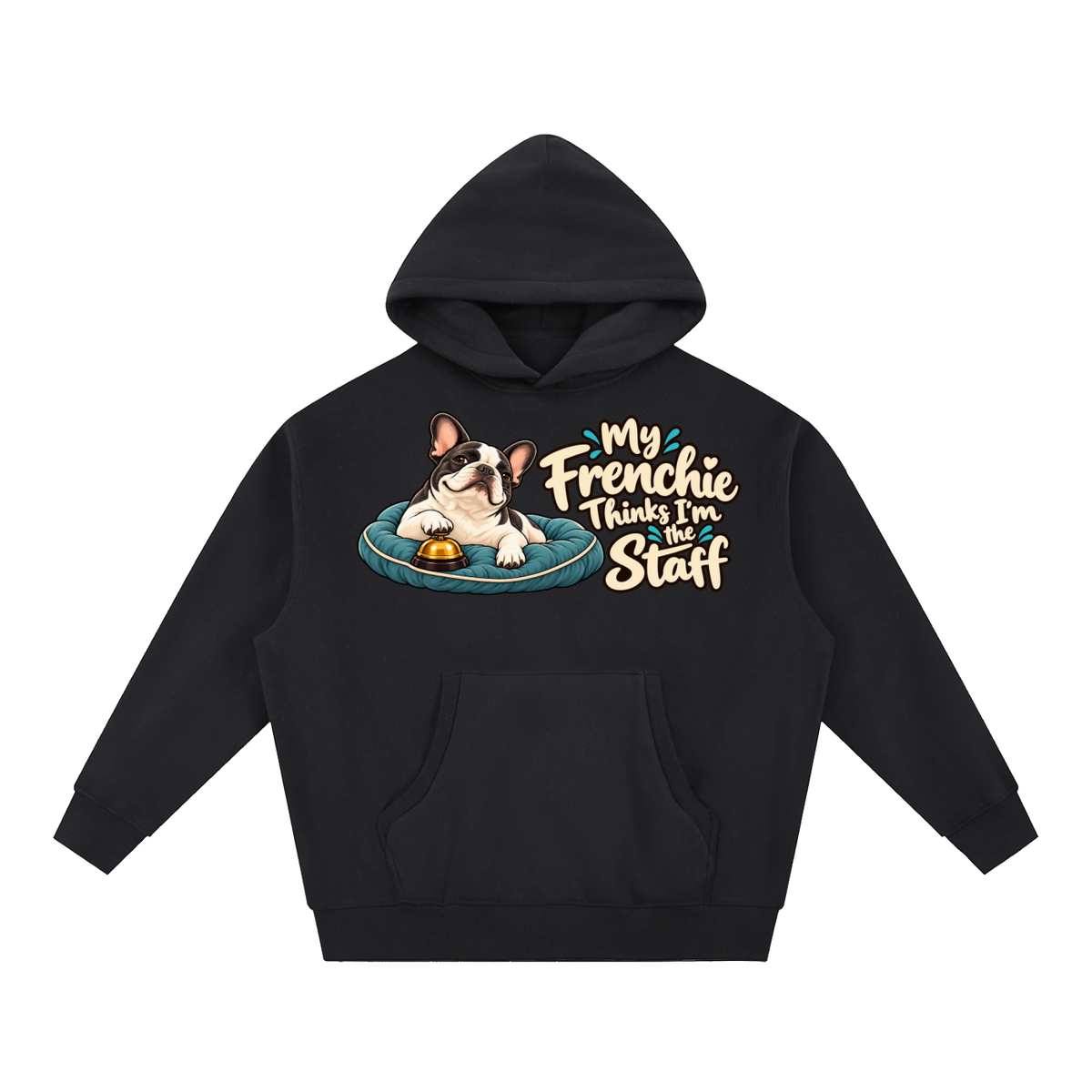 Black French Bulldog hoodie showing the My Frenchie Thinks I'm the Staff front artwork.