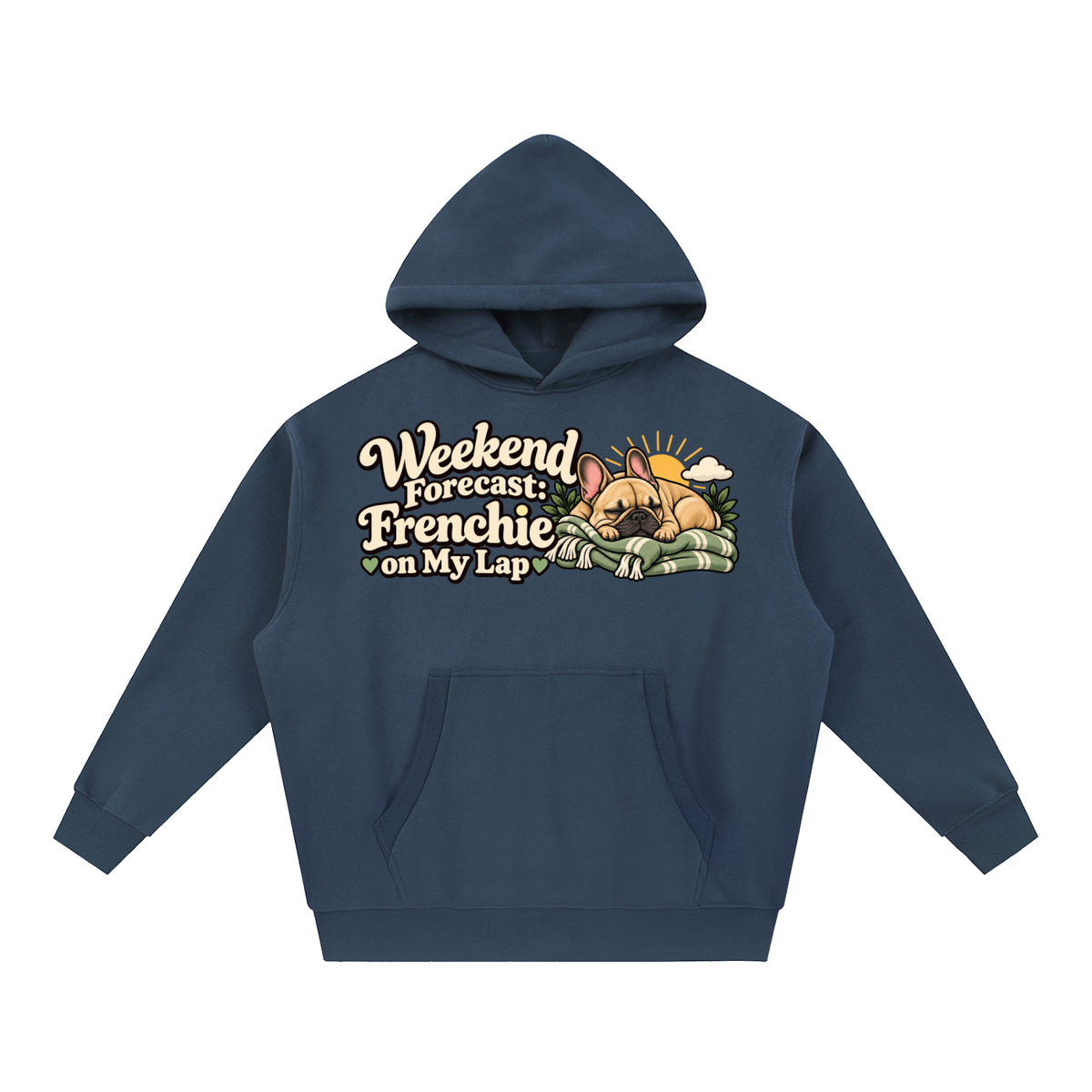 Navy Blue French Bulldog hoodie showing the Weekend Forecast: Frenchie on My Lap front artwork.