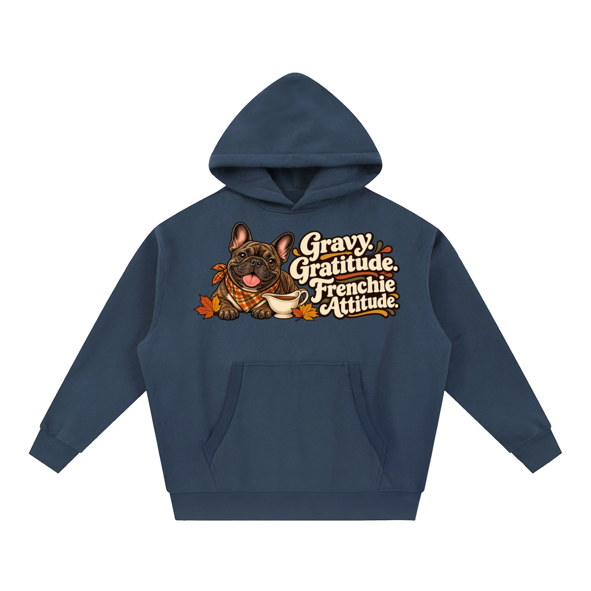 Navy Blue French Bulldog hoodie showing the Gravy. Gratitude. Frenchie Attitude front artwork.
