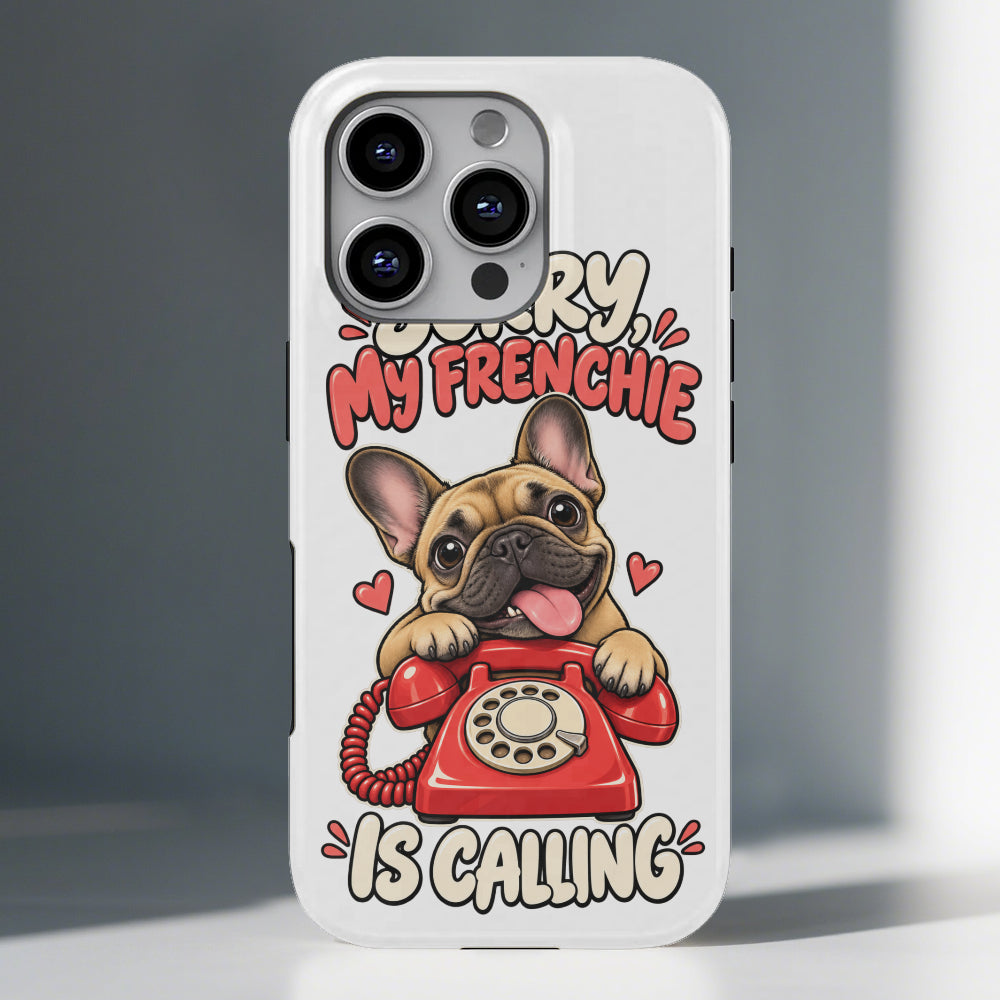 My Frenchie Is Calling Tough Phone Case