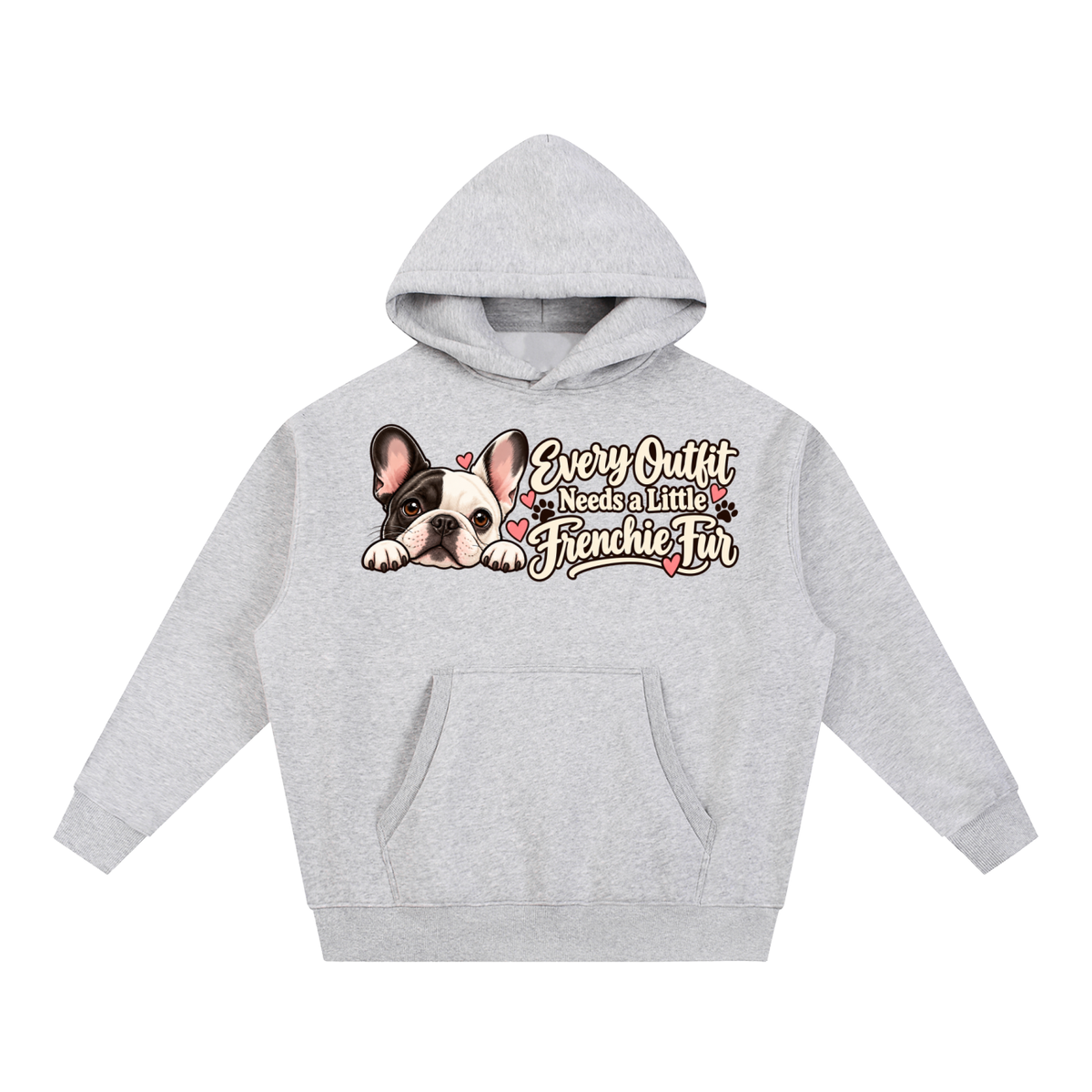 Flower Gray French Bulldog hoodie showing the Every Outfit Needs a Little Frenchie Fur front artwork.