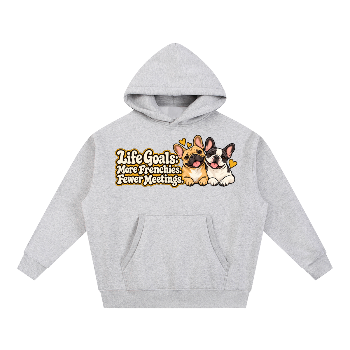 Flower Gray French Bulldog hoodie showing the Life Goals: More Frenchies. Fewer Meetings front artwork.