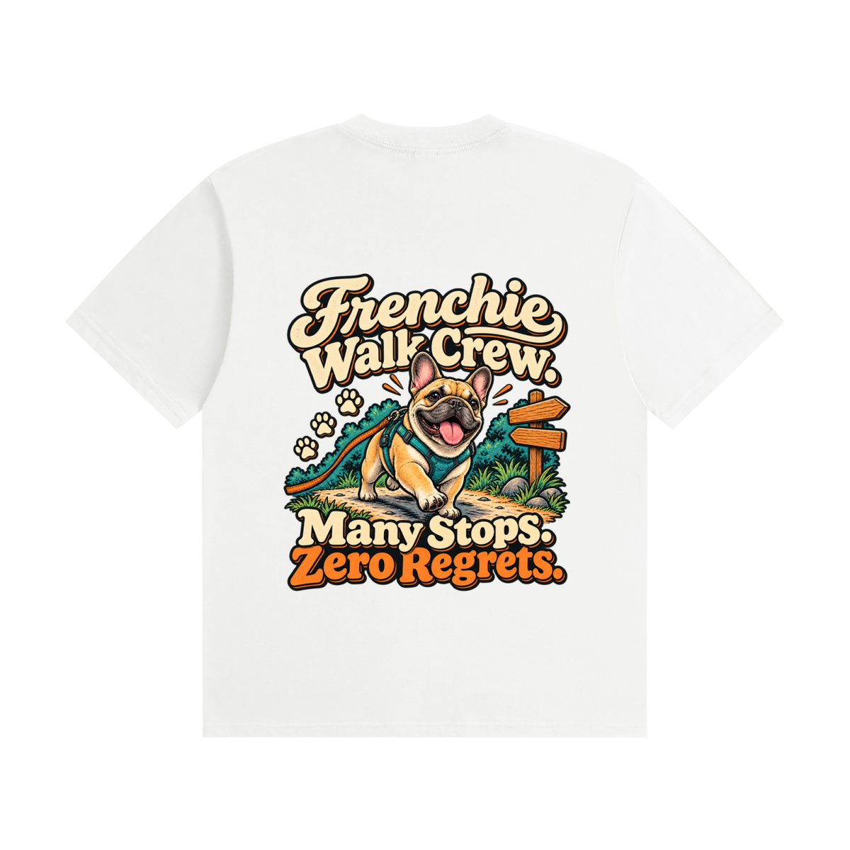 White French Bulldog T-shirt back with Frenchie Walk Crew. Many Stops. Zero Regrets. design