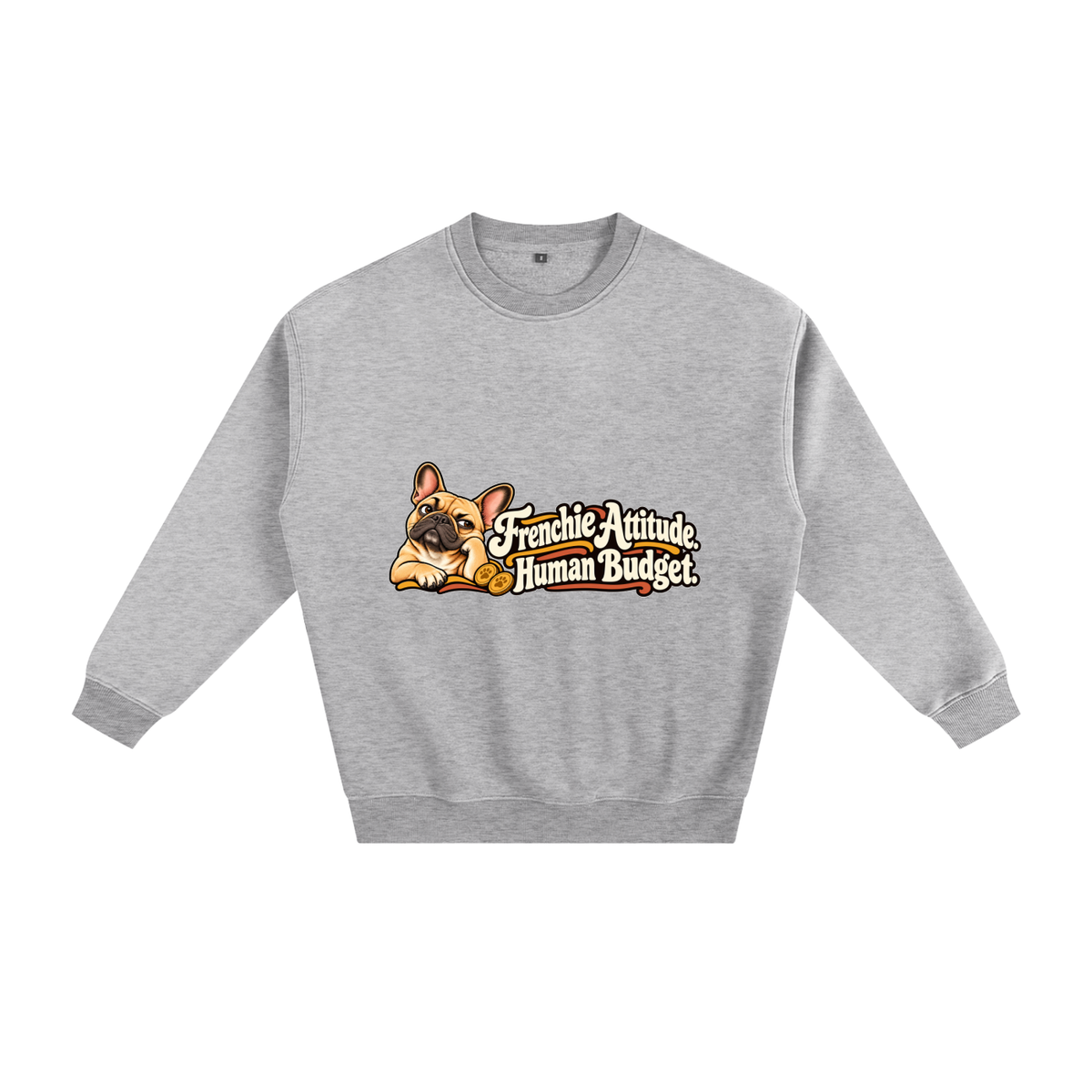 Flower Gray French Bulldog sweatshirt front with Frenchie Attitude. Human Budget. artwork