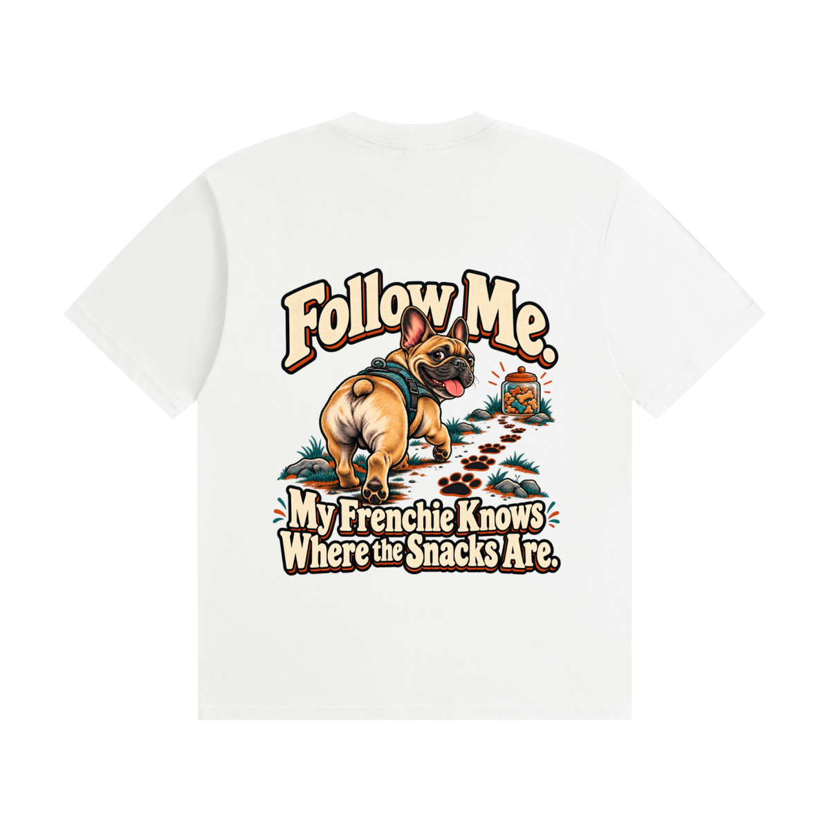 White French Bulldog T-shirt back with Follow Me. My Frenchie Knows Where the Snacks Are. design
