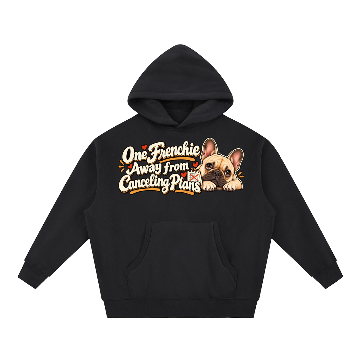 Black French Bulldog hoodie showing the One Frenchie Away from Canceling Plans front artwork.