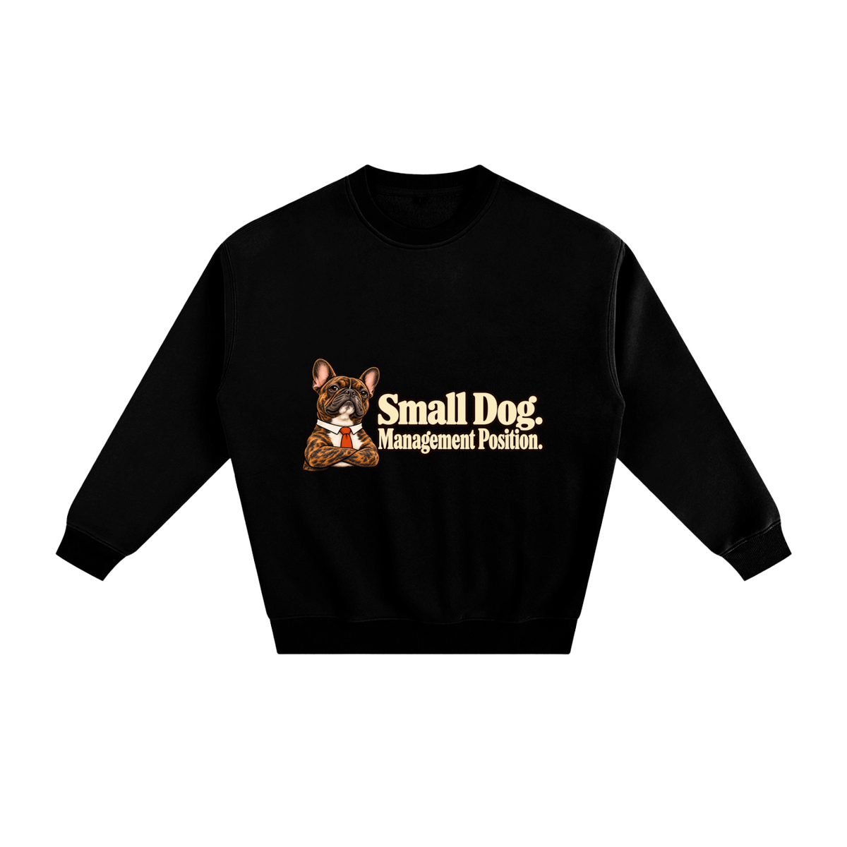 Black French Bulldog sweatshirt front with Small Dog. Management Position. artwork