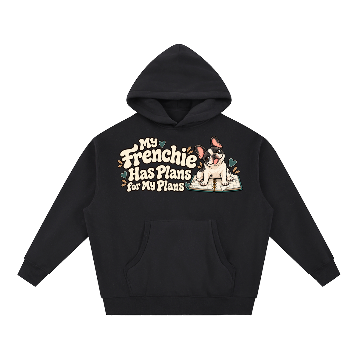 Black French Bulldog hoodie showing the My Frenchie Has Plans for My Plans front artwork.