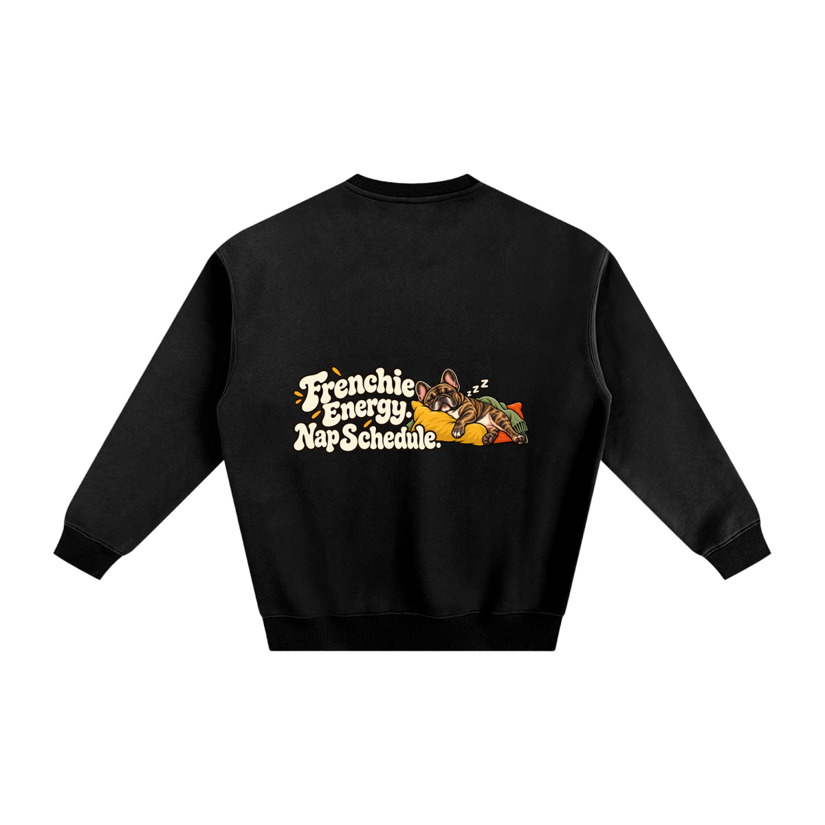 Black French Bulldog sweatshirt back with Frenchie Energy. Nap Schedule. artwork