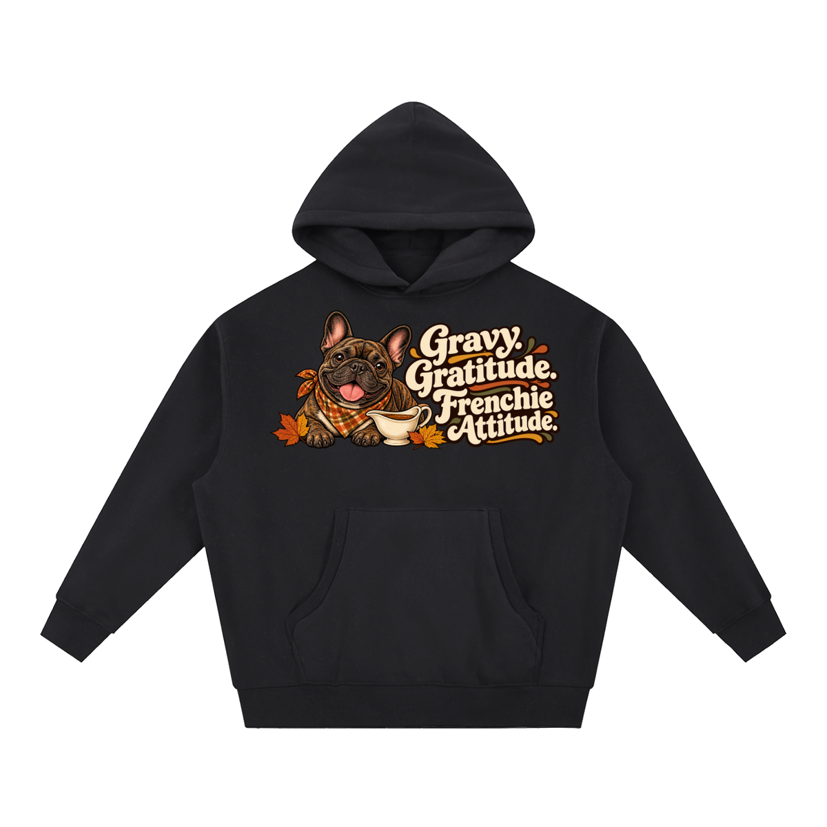 Black French Bulldog hoodie showing the Gravy. Gratitude. Frenchie Attitude front artwork.