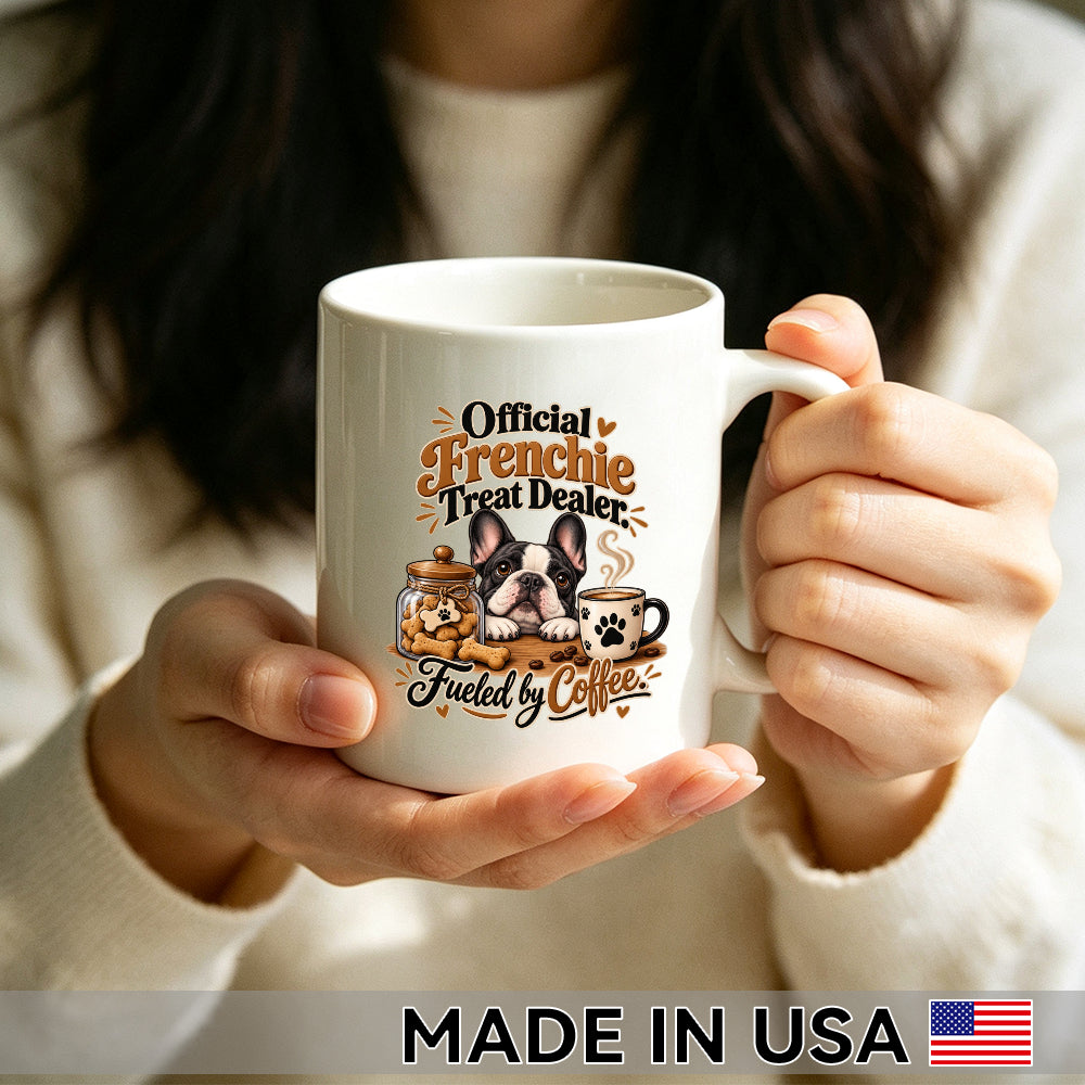 Official Frenchie Treat Dealer. Fueled by Coffee. — French Bulldog Coffee Mug