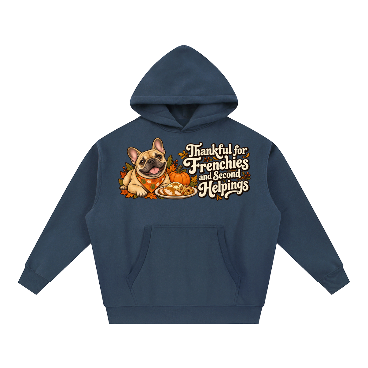 Navy Blue French Bulldog hoodie showing the Thankful for Frenchies and Second Helpings front artwork.