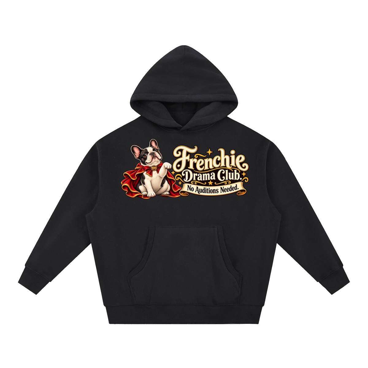 Black French Bulldog hoodie showing the Frenchie Drama Club. No Auditions Needed front artwork.