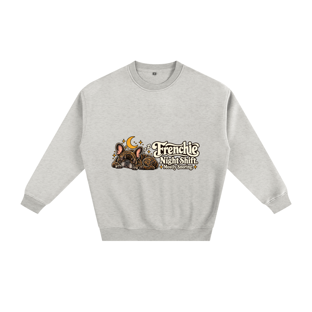 Oat Gray French Bulldog sweatshirt front with Frenchie Night Shift. Mostly Snoring. artwork