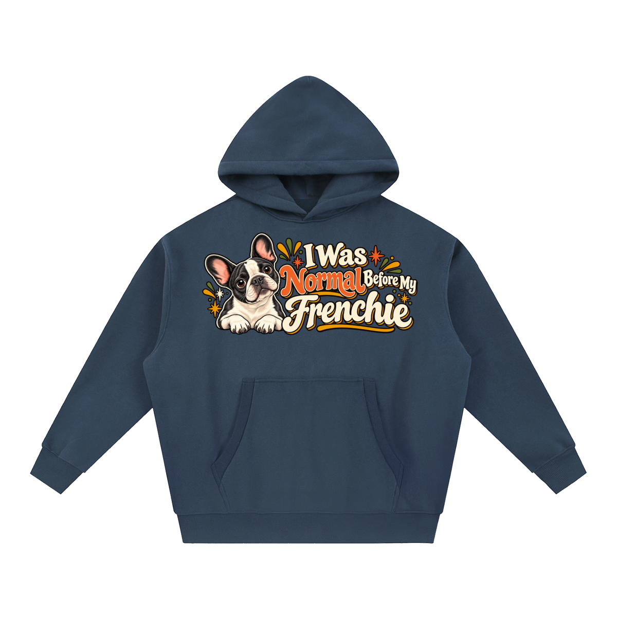 Navy Blue French Bulldog hoodie showing the I Was Normal Before My Frenchie front artwork.