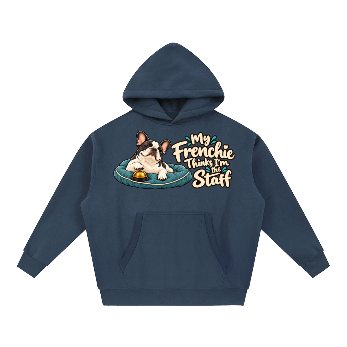 Navy Blue French Bulldog hoodie showing the My Frenchie Thinks I'm the Staff front artwork.