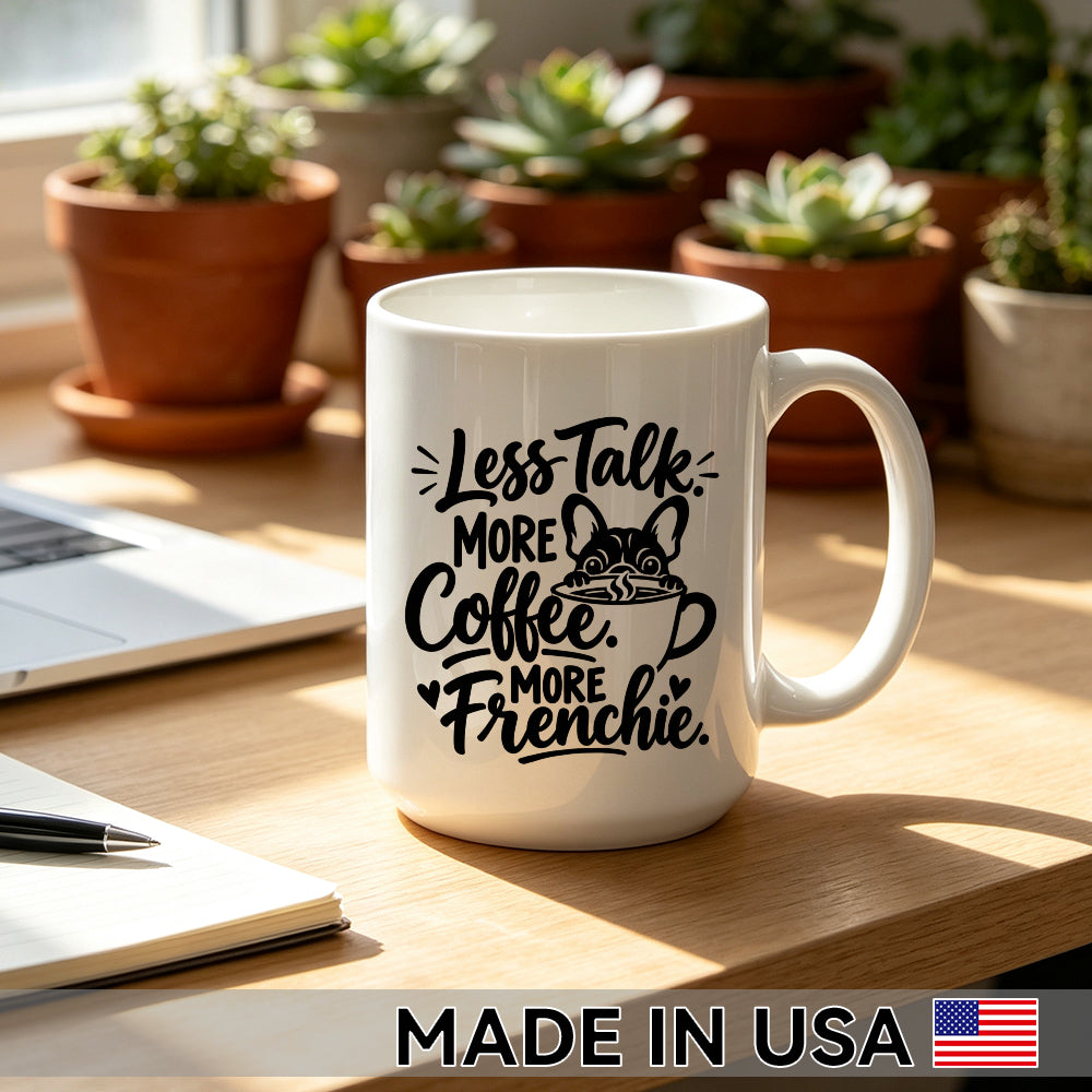 Less Talk. More Coffee. More Frenchie. — French Bulldog Coffee Mug