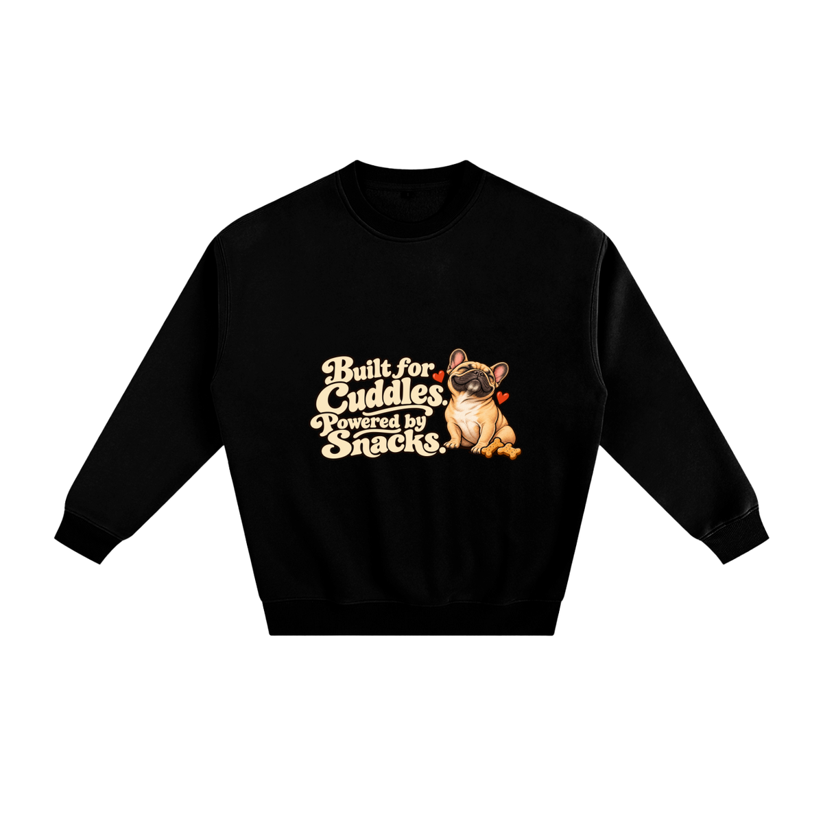 Black French Bulldog sweatshirt front with Built for Cuddles. Powered by Snacks. artwork
