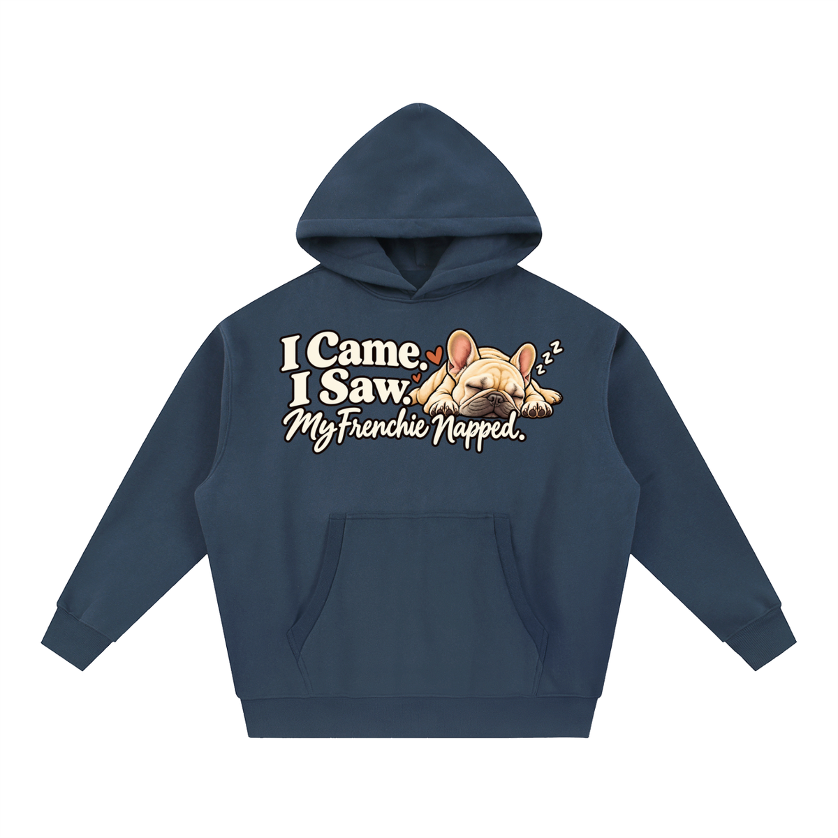 Navy Blue French Bulldog hoodie showing the I Came. I Saw. My Frenchie Napped front artwork.